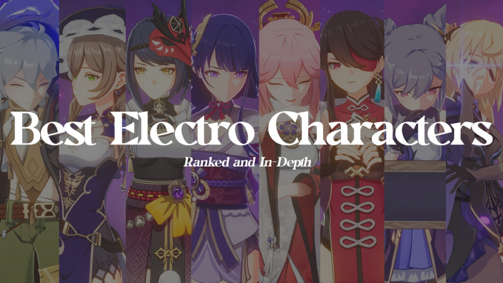 Best Electro Characters (Ranking Worst to Best, In-Depth) Best Electro Characters in Genshin Impact