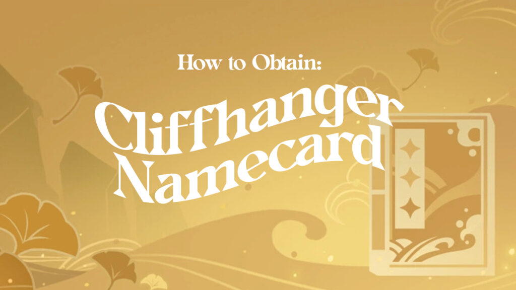 How to Obtain Cliffhanger Namecard How to Obtain Cliffhanger Name Card